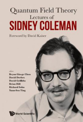 Książka Lectures Of Sidney Coleman On Quantum Field Theory: Foreword By David Kaiser Yuan-sen Ting