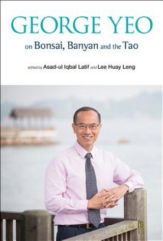 Książka George Yeo on Bonsai, Banyan and the Tao Asad-ul Iqbal Latif