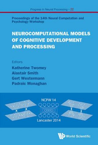 Book Neurocomputational Models Of Cognitive Development And Processing - Proceedings Of The 14th Neural Computation And Psychology Workshop Katherine Twomey