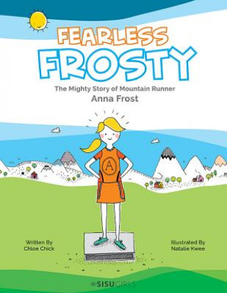 Książka Fearless Frosty: The Mighty Story Of Mountain Runner Anna Frost Chloe Chick