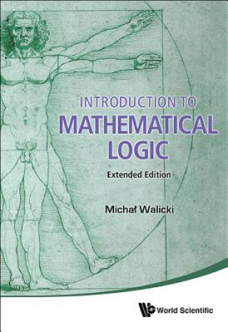 Könyv Introduction To Mathematical Logic (Extended Edition) Michal Walicki