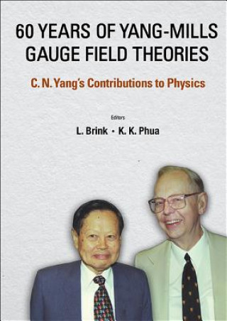 Kniha 60 Years Of Yang-mills Gauge Field Theories: C N Yang's Contributions To Physics L. Brink