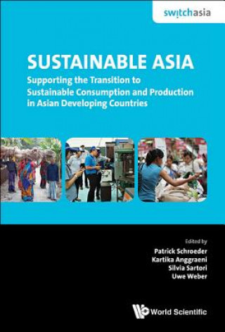 Kniha Sustainable Asia: Supporting The Transition To Sustainable Consumption And Production In Asian Developing Countries Patrick Schroeder