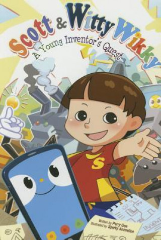 Книга Scott & Witty Wikky: A Young Inventor's Quest Perry Gee