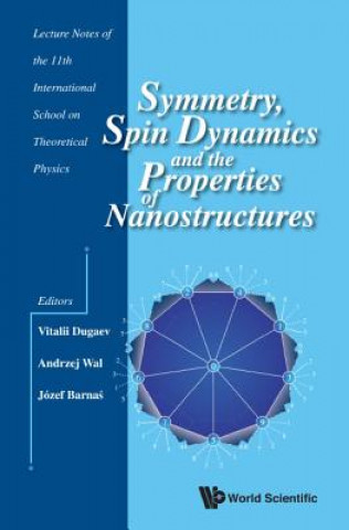 Carte Symmetry, Spin Dynamics And The Properties Of Nanostructures - Lecture Notes Of The 11th International School On Theoretical Physics Vitalii Dugaev