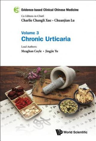 Könyv Evidence-based Clinical Chinese Medicine - Volume 3: Chronic Urticaria Charlie Changli Xue