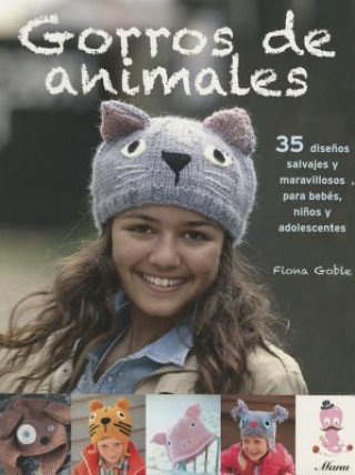 Kniha Gorros de animals tejidos a dos agujas / Animal Beanies Fiona Goble