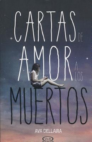 Kniha Cartas de amor a los muertos/ Love letters to the dead Ava Dellaira