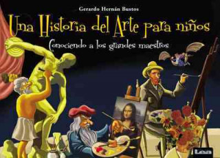 Könyv Una historia del arte para ninos / A History of Art for Children Gerardo Bustos