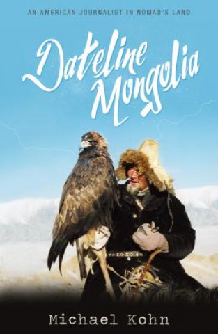 Książka Dateline Mongolia Michael Kohn