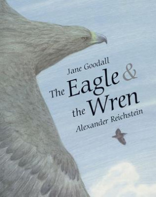 Книга The Eagle and the Wren Jane Goodall