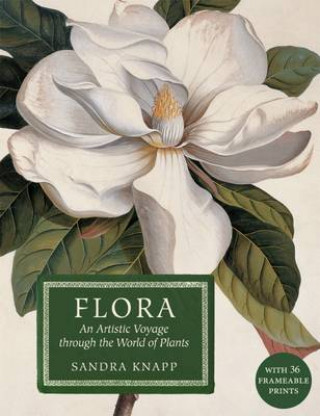 Carte Flora: An Artistic Voyage Through the World of Plants Sandra Knapp
