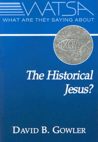 Carte What are They Saying About the Historical Jesus? David B. Gowler
