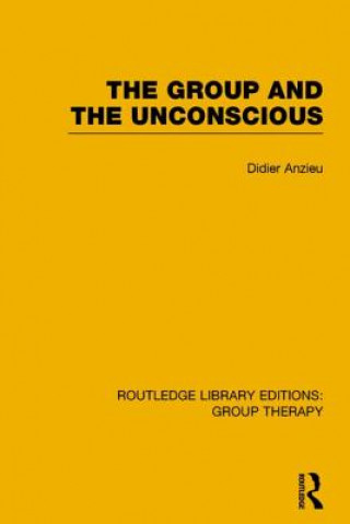 Kniha Group and the Unconscious (RLE: Group Therapy) Didier Anzieu