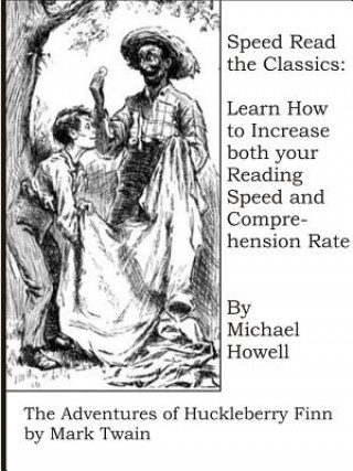 Carte Speed Read the Classics: the Adventures of Huckleberry Finn Michael Howell