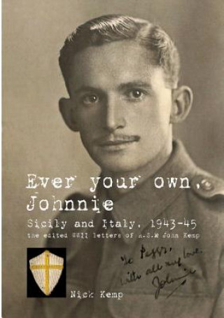 Kniha Ever Your Own, Johnnie, Sicily and Italy, 1943-45 Nick Kemp