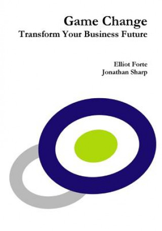 Buch Game Change: Transform Your Business Future Elliot Forte