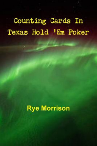 Kniha Counting Cards in Texas Hold 'Em Poker Rye Morrison