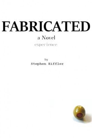 Book Fabricated: A Novel Experience Stephen Eiffler