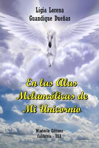 Livre Las Alas Melancolicas De Mi Unicornio Ligia Lorena Guandique Duenas