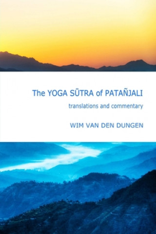 Könyv Yoga Sutra of Patanjali : Translations and Commentary Wim van den Dungen