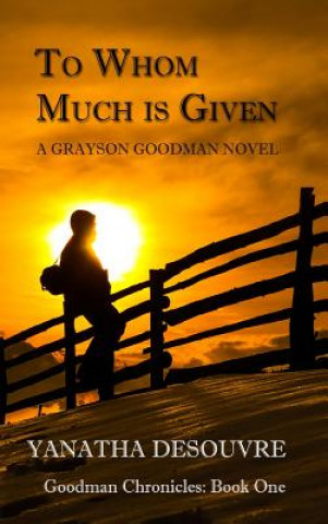 Książka To Whom Much is Given: A Grayson Goodman Novel Yanatha Desouvre