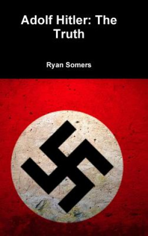 Kniha Adolf Hitler: the Truth Ryan Somers