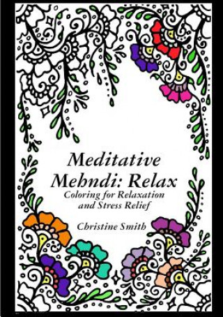 Kniha Meditative Mehndi: Relax Christine Smith