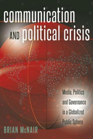 Könyv Communication and Political Crisis Brian McNair