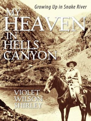 Книга My Heaven in Hells Canyon VIOLET WILS SHIRLEY