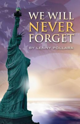 Книга We Will Never Forget LENNY POLLARA