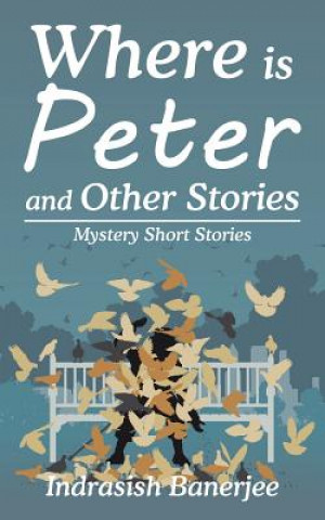 Kniha Where Is Peter and Other Stories INDRASISH BANERJEE