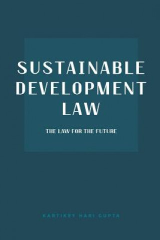 Kniha Sustainable Development Law KARTIKEY HARI GUPTA