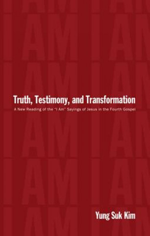 Kniha Truth, Testimony, and Transformation YUNG SUK KIM