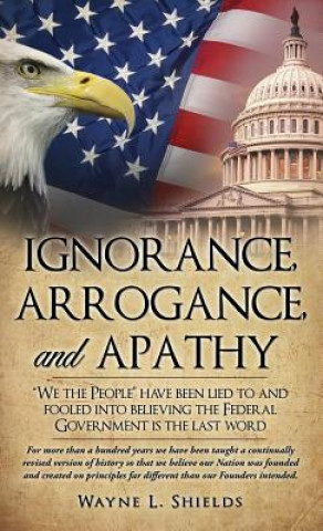 Livre Ignorance, Arrogance, and Apathy WAYNE L. SHIELDS