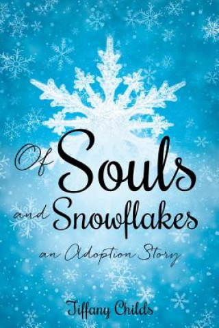 Könyv Of Souls and Snowflakes TIFFANY CHILDS