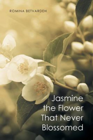 Kniha Jasmine the Flower That Never Blossomed ROMINA BETVARDEH