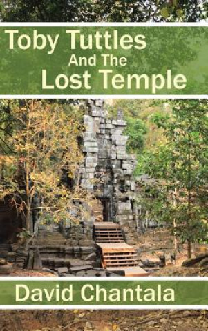 Könyv Toby Tuttles and the Lost Temple DAVID CHANTALA