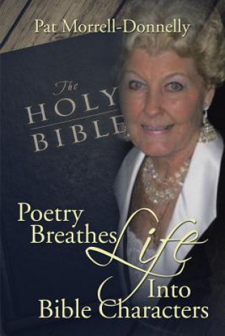 Kniha Poetry Breathes Life Into Bible Characters PA MORRELL-DONNELLY