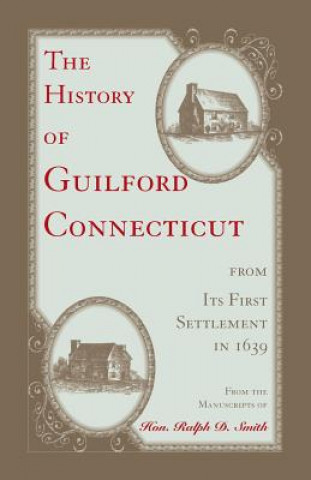 Könyv History of Guilford, Connecticut, from its first settlement in 1639 HON. RALPH D. SMITH