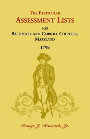 Knjiga Particular Assessment Lists For Baltimore And Carroll Counties, 1798 HORVATH