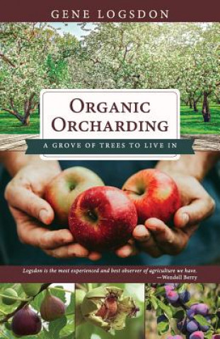 Kniha Organic Orcharding LOGSDON GENE