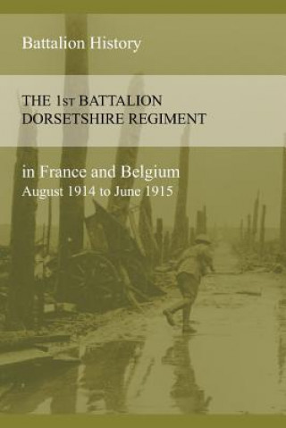 Carte 1st BATTALION DORSETSHIRE REGIMENT IN FRANCE AND BELGIUM August 1914 to June 1915 Anon