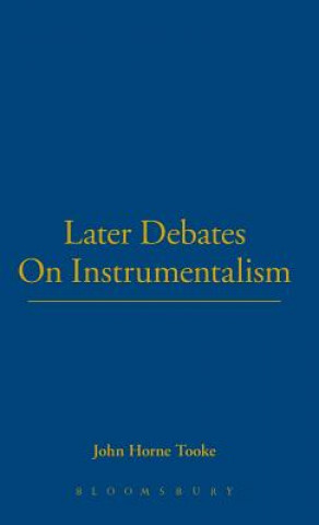 Kniha Later Debates On Instrumentalism John Horne Tooke