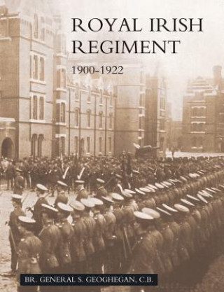 Carte Campaigns and History of the Royal Irish Regiment from 1900 to 1922 Br General Stannus Geoghegan