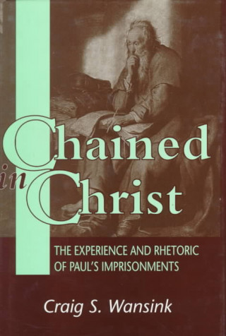 Kniha Chained in Christ Craig S. Wansink