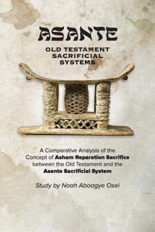Knjiga Asante - Old Testament Sacrificial Systems - A Comparison NOAH ABOAGYE OSEI