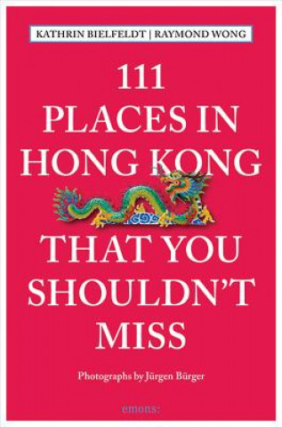 Könyv 111 Places in Hong Kong That You Shouldn't Miss Kathrin Bielfeldt