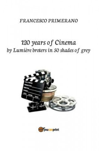 Kniha 120 years of cinema by Lumiere brothers in 50 shades of grey FRANCESCO PRIMERANO