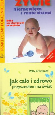 Książka Jak calo i zdrowo przyszedlem na swiat / Jak zywic niemowleta i male dzieci Hanna Szajewska